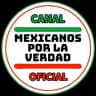 Canal Oficial 🟩MEXICANOS POR LA VERDAD 🇲🇽