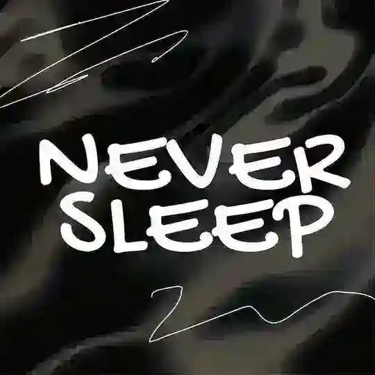 NEVER SLEEP