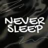 NEVER SLEEP