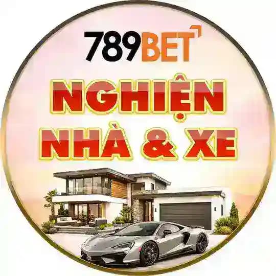 789BET | NGHIỆN NHÀ & XE