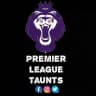 Premier League Taunts