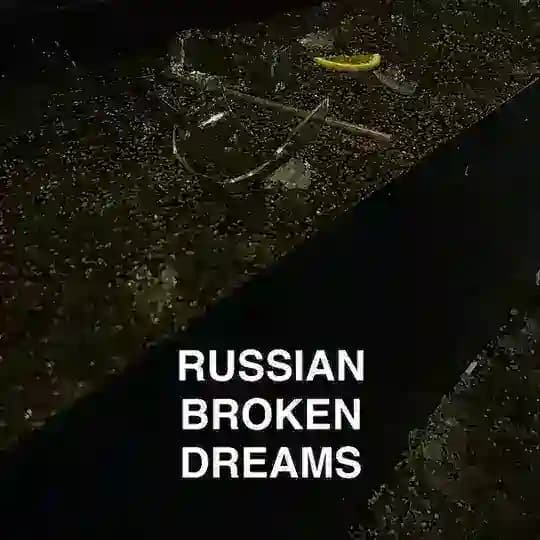 Russian Broken Dreams
