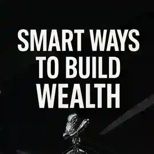 SMART WAYS TO BUILD WEALTH