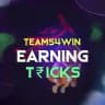 EARNING TRICKS (BY TEAMS4WIN)