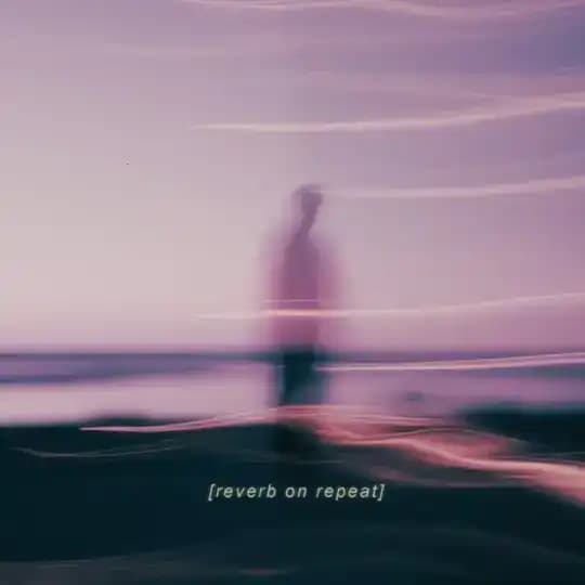 Reverb On Repeat