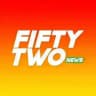 Fifty Two News