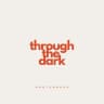 through the dark