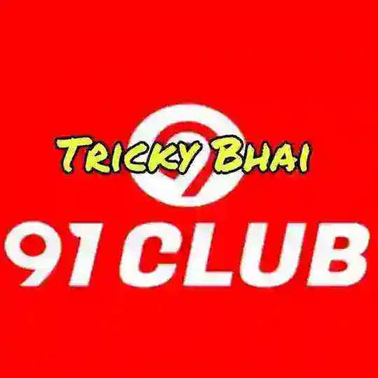 Tricky bhai ( 91 Club )