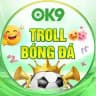 OK9 - TROLL BÓNG ĐÁ
