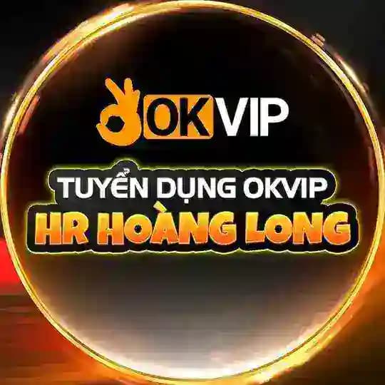 TUYỂN DỤNG OKVIP - HR HOÀNG LONG