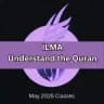 ILMA - Understand the Quran - May 2025 classes