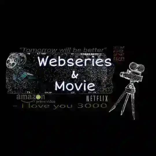 Webseries and Movies