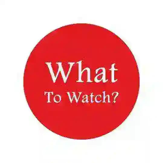 What to Watch?
