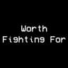 Worth Fighting For