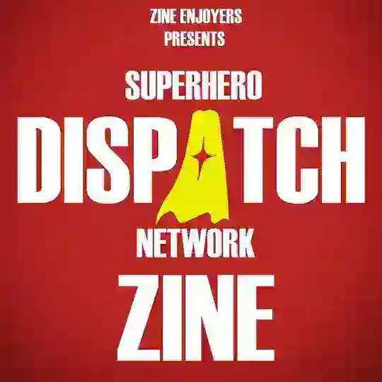 ZINE ENJOYERS | Superhero Dispatch Network Zine