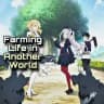 Farming Life in Another World