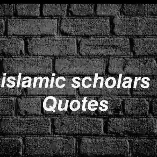 ISLAMIC SCHOLAR'S QUOTES