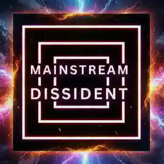 Mainstream Dissident UPDATES