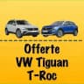⚡️Offerte VW T-ROC & TIGUAN💰