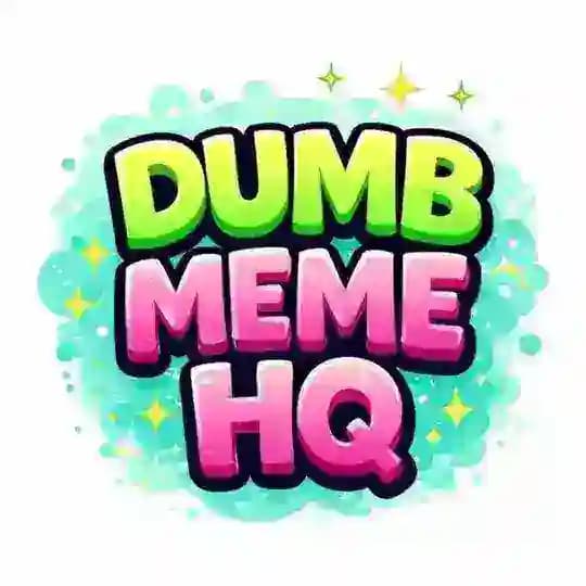Dumb Memes