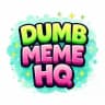 Dumb Memes