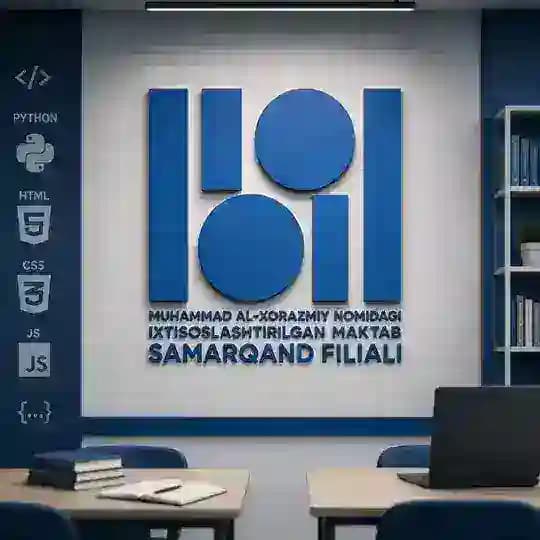 MUHAMMAD AL-XORAZMIY MAKTABI SAMARQAND FILIALI | Rasmiy kanal