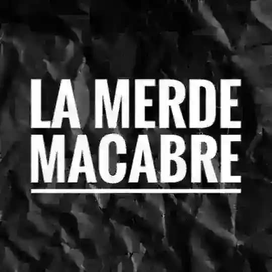 la merde macabre
