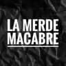 la merde macabre