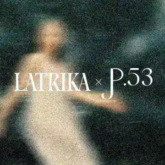 LATRIKA × Р.53