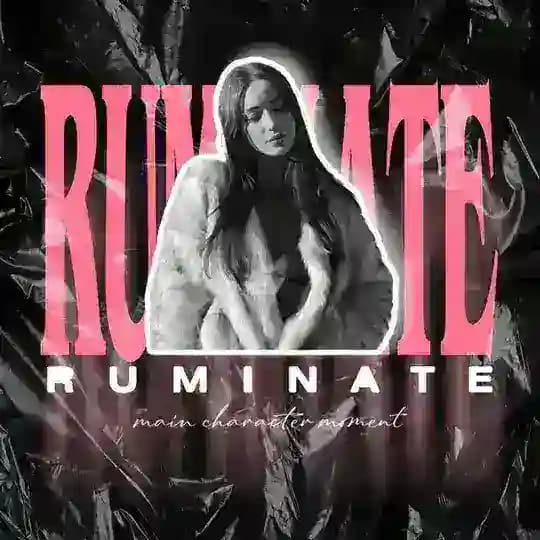 RUMINATE