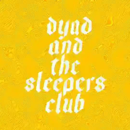 Sleepers Club and Dyad