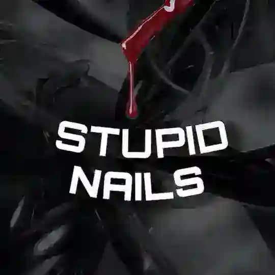 STUPID NAILS