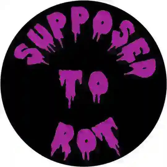 Supposed To Rot