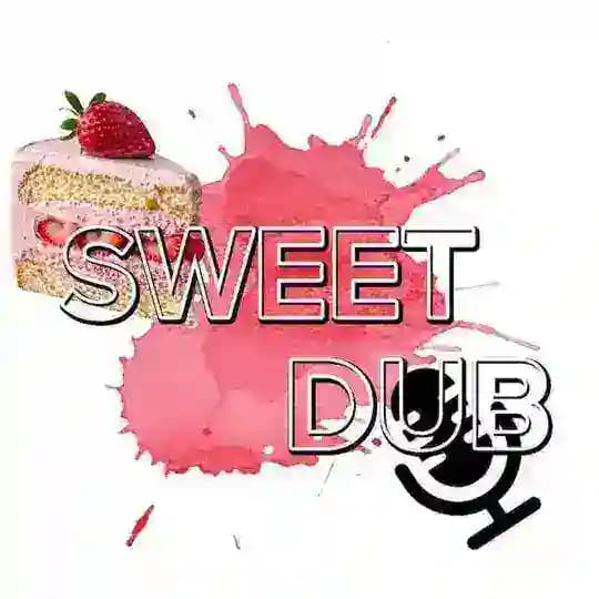 🍰SWEET DUB 🎙