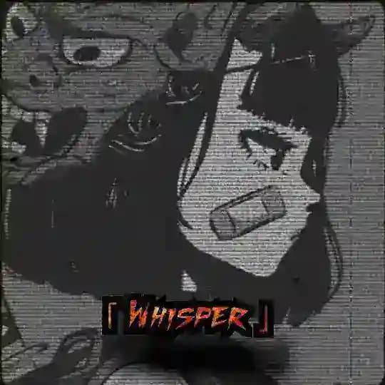 「 Whisper 」 Profile