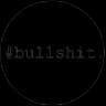 #BULLSHIT
