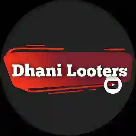 Dhani Looters ™