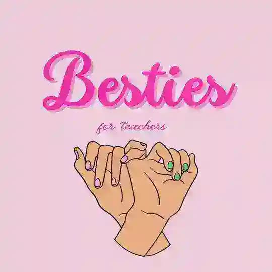 Besties for teachers