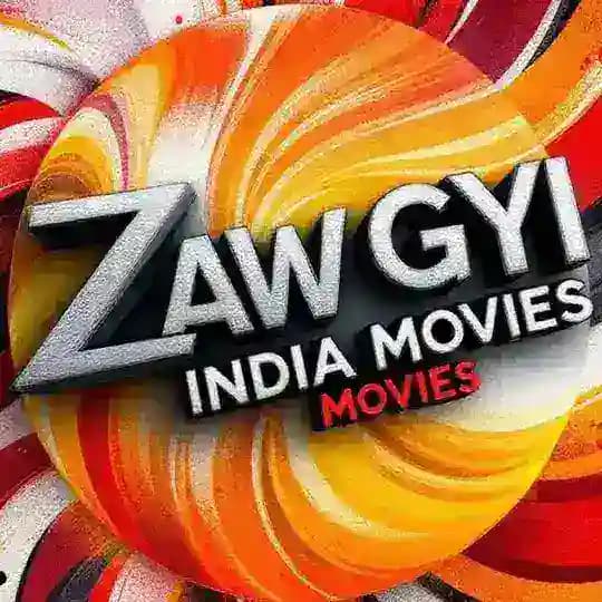 ZAW GYI (INDIA ဇာတ်ကားအစုံ)