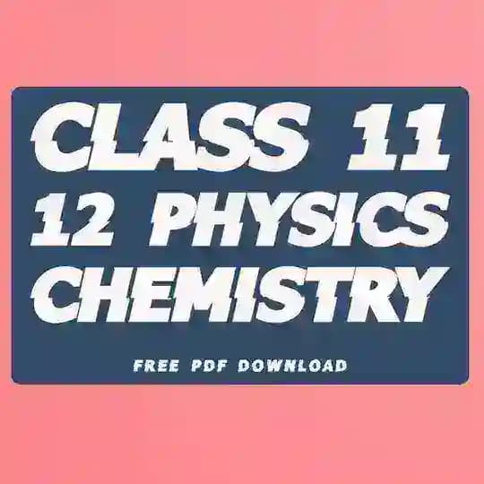 Class 11 12 physics chemistry