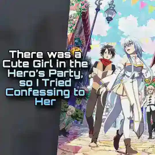 There was a Cute Girl in the Hero’s Party, so I Tried Confessing to Her