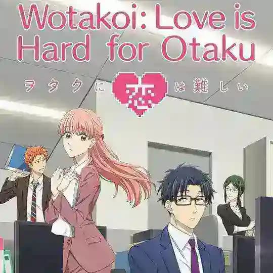 Wotakoi: Love is Hard for Otaku