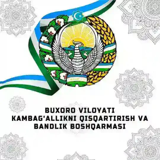 BUXORO VILOYATI KAMBAG’ALLIKNI QISQARTIRISH VA BANDLIK BOSHQARMASI |Rasmiy telegram kanali