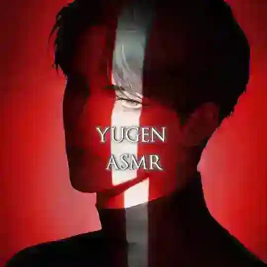 YUGEN ASMR